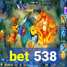 bet 538